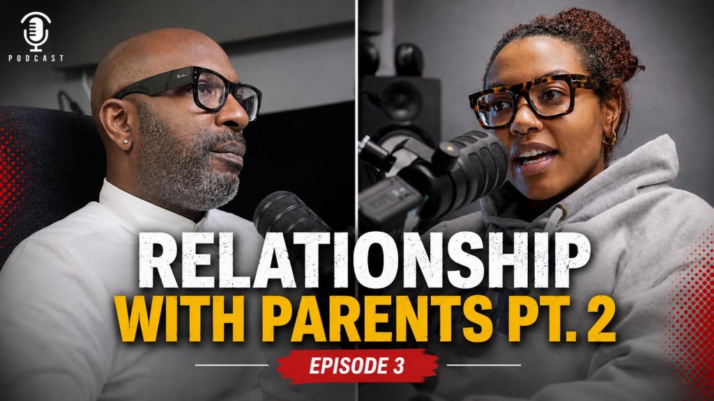 Episode 3: Relationship With Parents Part 2